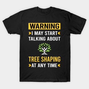 Warning Tree Shaping Arborsculpture Topiary Pooktre T-Shirt